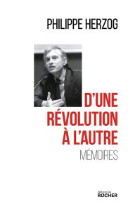 D'une révolution à l'autre: Mémoires Philippe Herzog Author