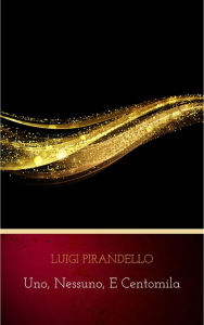 Uno, nessuno, e centomila Luigi Pirandello Author