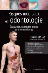 Risques médicaux en odontologie: Evaluation, conduites à tenir et prise en charge Crispian Scully Author