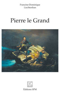 Pierre le Grand: Kronos N° 62 - Francine-Dominique Liechtenhan