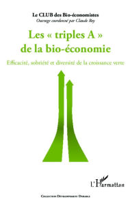 Triples A de la bio-économie: Efficacité, sobriété et diversité de la croissance verte Claude Roy Author