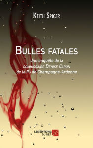 Bulles fatales Keith Spicer Author
