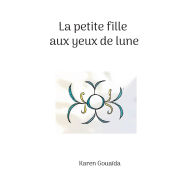La petite fille aux yeux de lune Karen Gouaïda Author