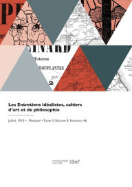 Les Entretiens idÃ©alistes, cahiers d'art et de philosophie COLLECTIF Author