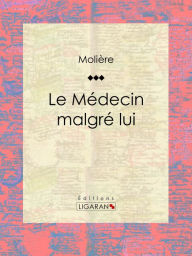 Le Médecin malgré lui Molière Author