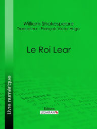 Le Roi Lear William Shakespeare Author