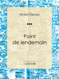 Point de lendemain: Roman Ã©rotique Vivant Denon Author