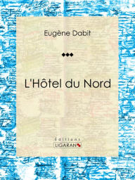 L'Hôtel du Nord: Roman populaire Eugène Dabit Author