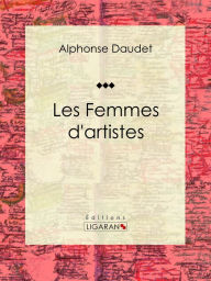 Les Femmes d'artistes: Recueil de nouvelles Alphonse Daudet Author
