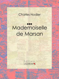 Mademoiselle de Marsan: Conte fantastique Charles Nodier Author