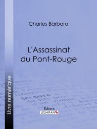 L'Assassinat du Pont-Rouge - Charles Barbara