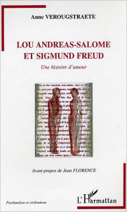 Lou Andreas-Salomé et Sigmund Freud: Une histoire d'amour Anne Verougstraete Author
