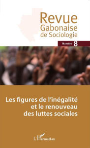 Les figures de l'inÃ©galitÃ© et le renouveau des luttes sociales Editions L'Harmattan Author