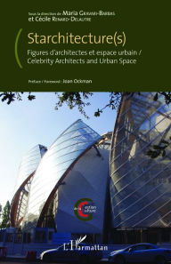 Starchitecture(s): Figures d'architectes et espace urbain - Celebrity Architects and Urban Space Maria Gravari-Barbas Author