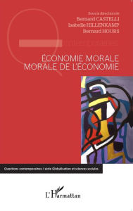 Economie morale, morale de l'Ã©conomie Editions L'Harmattan Author