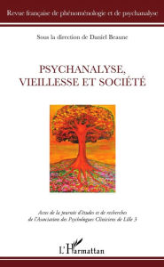Psychanalyse, vieillesse et société Daniel Beaume Author