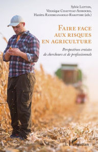 Faire face aux risques en agriculture: Perspectives croisées de chercheurs et de professionnels Sylvie Lupton Author