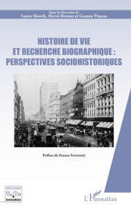 Histoire de vie et recherche biographique : perspectives sociohistoriques: Préface de Franco Ferrarotti Aneta Slowik Author