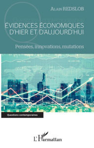 Evidences économiques d'hier et d'aujourd'hui: Pensées, innovations, mutations Alain Redslob Author