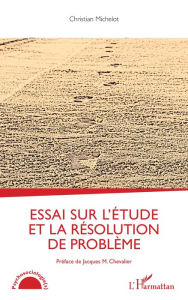 Essai sur l'Ã©tude et la rÃ©solution de problÃ¨me Christian Michelot Author