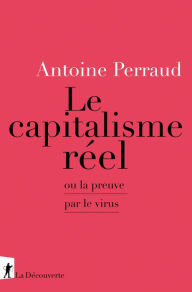 Le Capitalisme rÃ©el Antoine PERRAUD Author