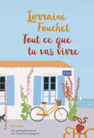 Tout ce que tu vas vivre Lorraine Fouchet Author