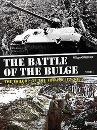 The Battle of the Bulge: Volume 1 Philippe Guillemot Author