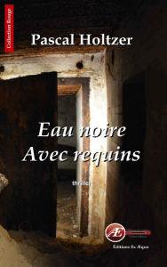 Eau noire avec requins: Un thriller fantastique Pascal Holtzer Author