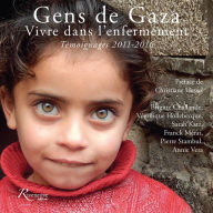 Gens de Gaza: Vivre dans l'enfermement. TÃ©moignages 2011-2016 Sarah Katz Author
