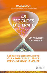45 secondes d'Ã©ternitÃ© - Mes souvenirs de l'au-delÃ  Nicole Dron Author