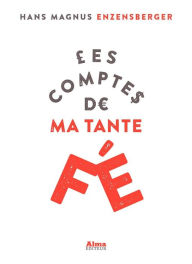 Les comptes de ma tante Fé Hans magnus Enzensberger Author