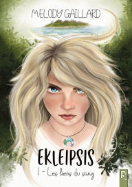 Ekleipsis, Tome 1: Les liens du sang Melody Gaillard Author