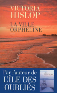 La ville orpheline Victoria HISLOP Author