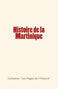 Histoire de la Martinique Collection Les Pages de l'Histoire Author