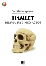 Hamlet. Drama em cinco actos. William Shakespeare Author