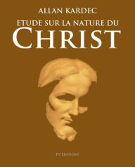 Ãtude sur la nature du Christ