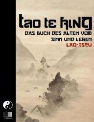 Tao Te King. Das Buch des Alten vom Sinn und Leben. Lao Tseu Author