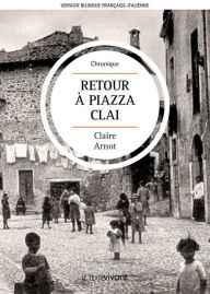 Retour à Piazza Clai Ritorno a Piazza Clai: Roman autobiographique - Claire Arnot