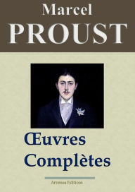 Marcel Proust : Oeuvres complètes: Les 40 titres et annexes - édition enrichie - Arvensa Editions Marcel Proust Author