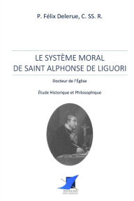 Le systÃ¯Â¿Â½me moral de Saint Alphonse de Liguori Editions Saint Sebastien Editor