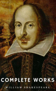 The Complete Works of William Shakespeare (37 plays, 160 sonnets and 5 Poetry Books With Active Table of Contents) (Lecture Club Classics) William Sha
