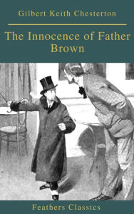 The Innocence of Father Brown (Feathers Classics) G. K. Chesterton Author