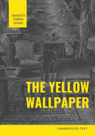 The Yellow Wallpaper: A Psychological fiction by Charlotte Perkins Gilman