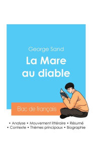 R�ussir son Bac de fran�ais 2024: Analyse de La Mare au diable de George Sand George Sand Author