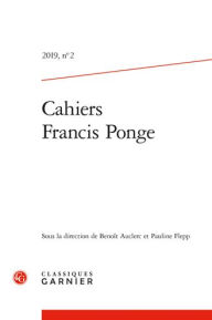 Cahiers Francis Ponge: Ponge dans le paysage litteraire contemporain, correspondances Classiques Garnier Author