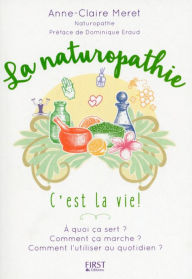 La Naturopathie c'est la vie ! Anne-Claire MERET Author