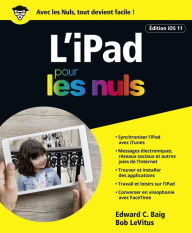 iPad pour les Nuls grand format, Ã©dition iOS 11 Edward C. BAIG Author