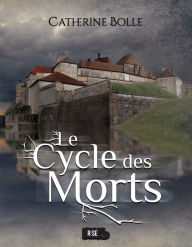 Le Cycle des Morts: Une romance fantasy à suspense - Catherine Bolle