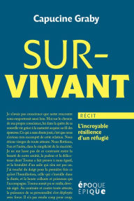 Survivant: L'incroyable rÃ©silience d'un rÃ©fugiÃ© Capucine Graby Author