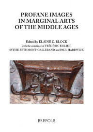 Profane Imagery in Marginal Arts of the Middle Ages Elaine C Block Editor